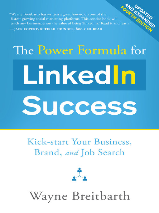 Title details for The Power Formula for LinkedIn Success (--Completely Revised): Kick-start Your Business, Brand, and Job Search by Wayne Breitbarth - Available